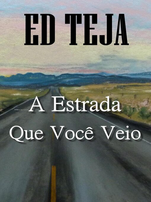 Title details for A Estrada Que Você Veio by Ed Teja - Available
